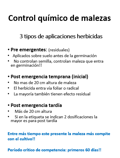 Tipos de aplicaciones de herbicidas: Recuerden que existen tres momentos en los que podemos aplicar herbicidas y que siempre la dosis menor recomendada en el empaque es para el menor tamaño de maleza y la dosis más alta para la maleza de mayor tamaño.